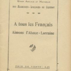 Textes écrits par P. Ferrier. A tous les Français, aimons l’Alsace-Lorraine